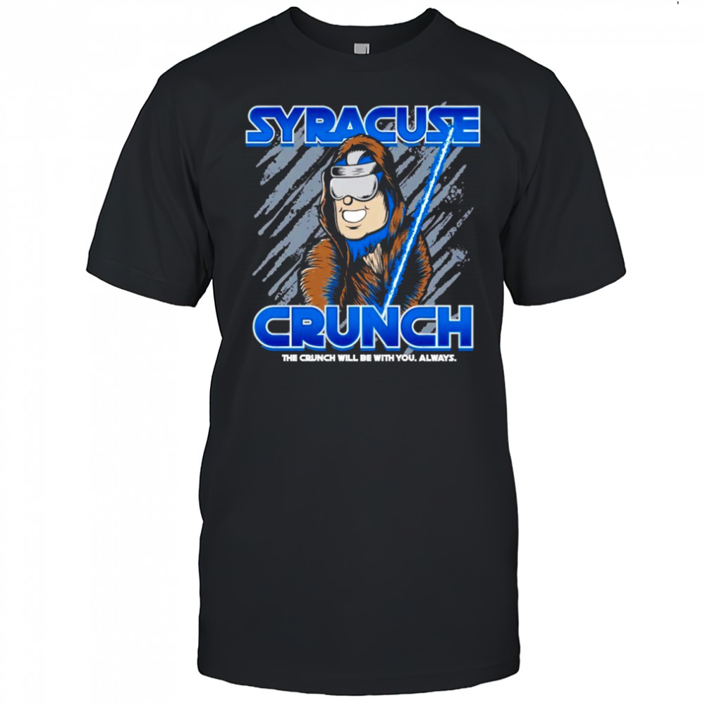 Syracuse Crunch the crunch will be with you always shirt