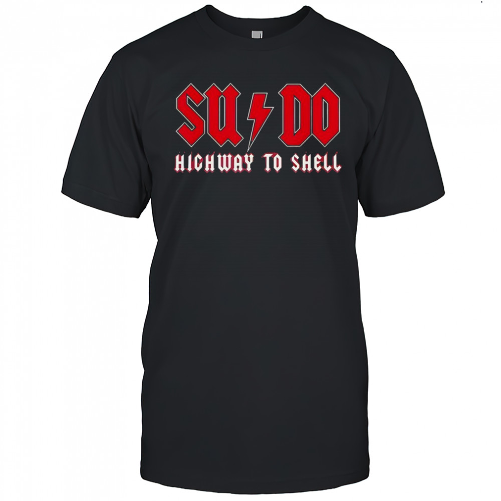 Sysadmin SUDO Highway To Shell logo shirt