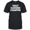 Toilet Clogging Champion shirt