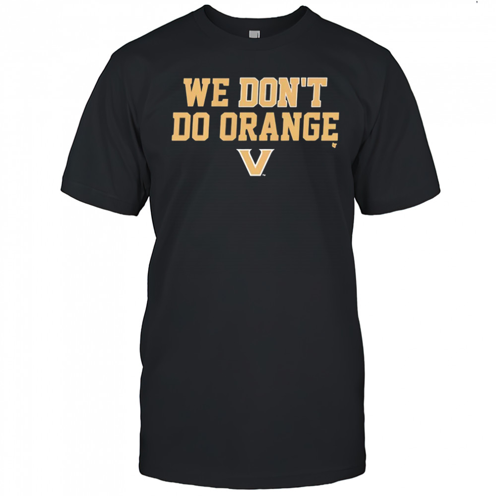 Vanderbilt Commodores We Don’t Do Orange shirt