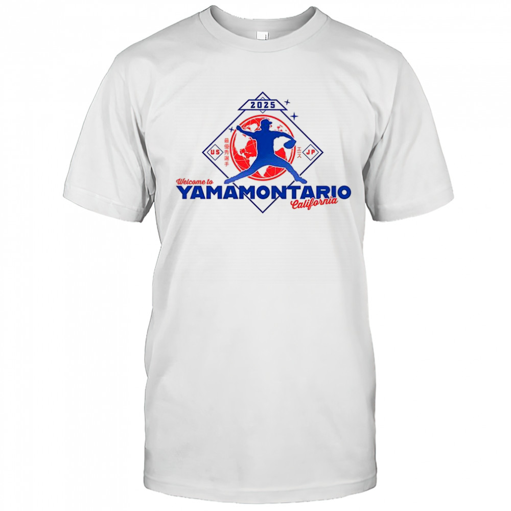 Welcome to Yamamontario California 2025 shirt